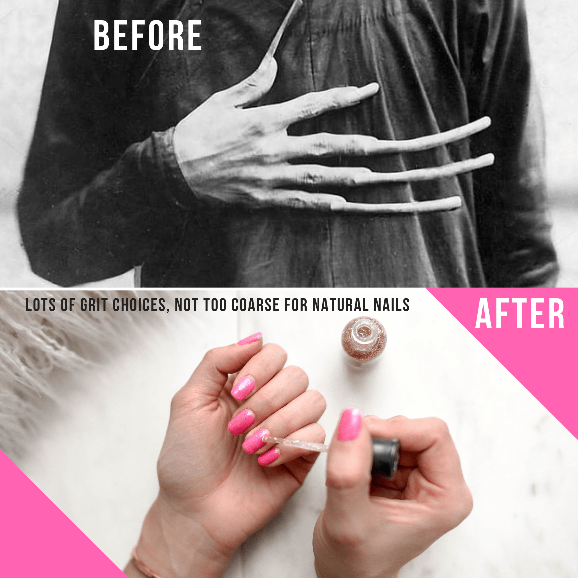 image split in a top and bottom half. top has a black and white color of a man with long fingernails, with the text "before" in the top left corner. The bottom is the image of a women's hands putting on sparkle nail polish in pink. The text "lots of grit choices, not too coarse for natural nails," as well as the text "after" in the top right corner.